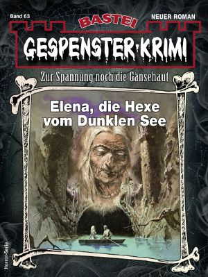 [Gespenster-Krimi-NEU 63] • Elena, die Hexe vom Dunklen See